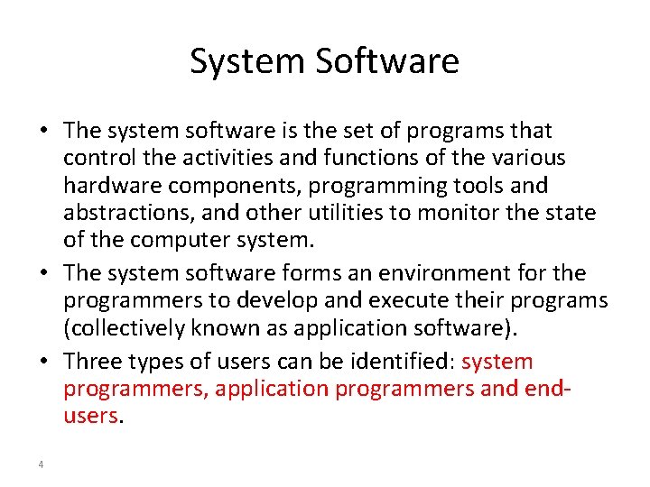 System Software • The system software is the set of programs that control the