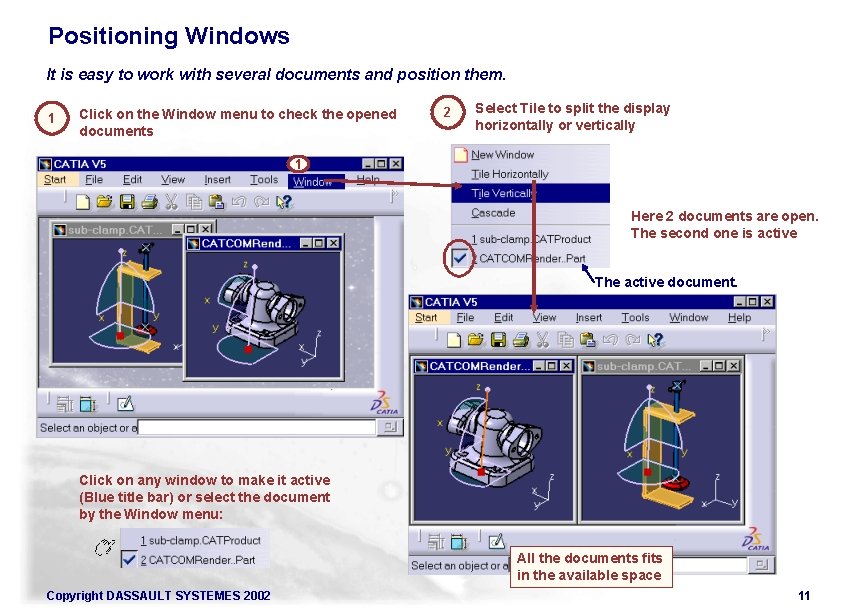 Positioning Windows It is easy to work with several documents and position them. 1