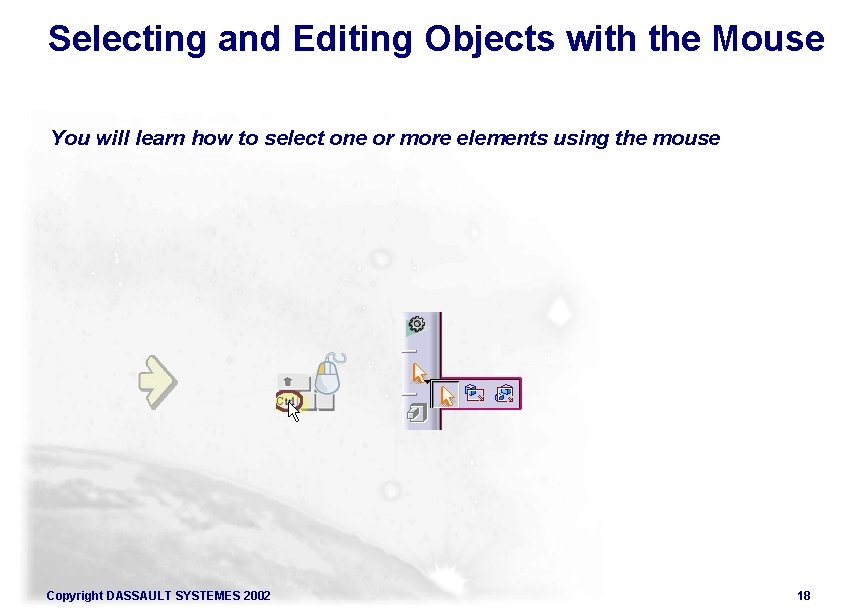 Selecting and Editing Objects with the Mouse You will learn how to select one