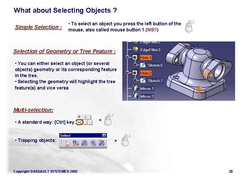 What about Selecting Objects ? Simple Selection : • To select an object you