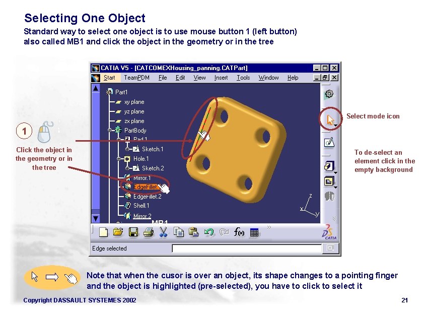 Selecting One Object Standard way to select one object is to use mouse button
