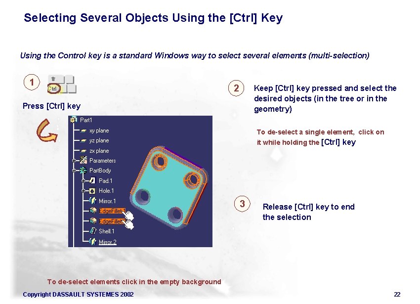 Selecting Several Objects Using the [Ctrl] Key Using the Control key is a standard