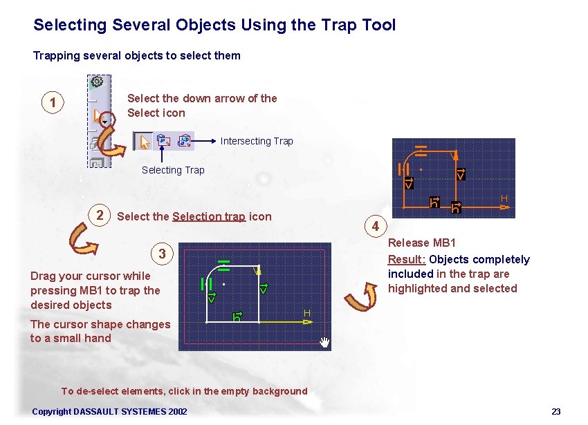 Selecting Several Objects Using the Trap Tool Trapping several objects to select them Select