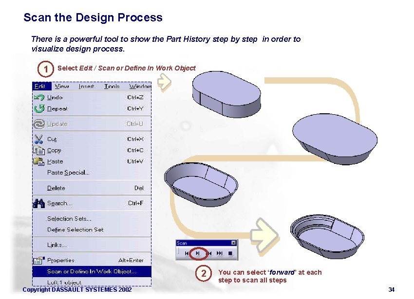 Scan the Design Process There is a powerful tool to show the Part History