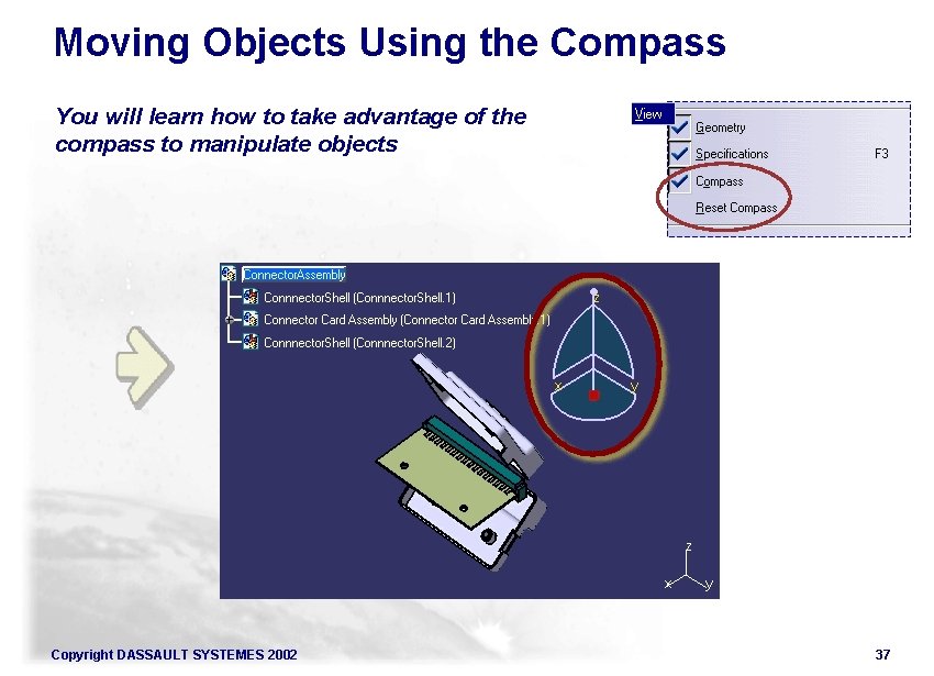 Moving Objects Using the Compass You will learn how to take advantage of the