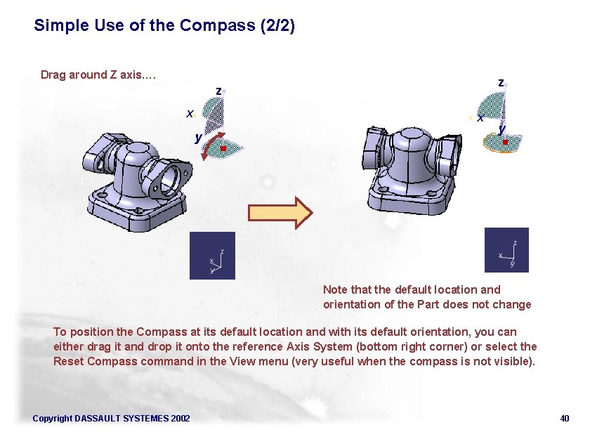 Simple Use of the Compass (2/2) Drag around Z axis…. z z X X