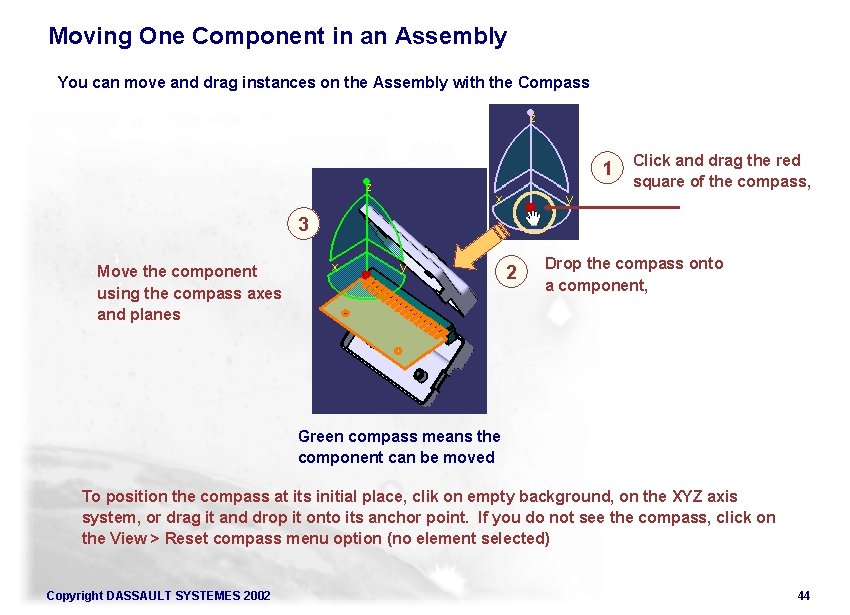 Moving One Component in an Assembly You can move and drag instances on the
