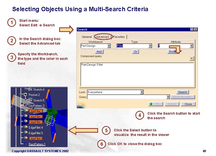 Selecting Objects Using a Multi-Search Criteria 1 Start menu: Select Edit Search 2 In