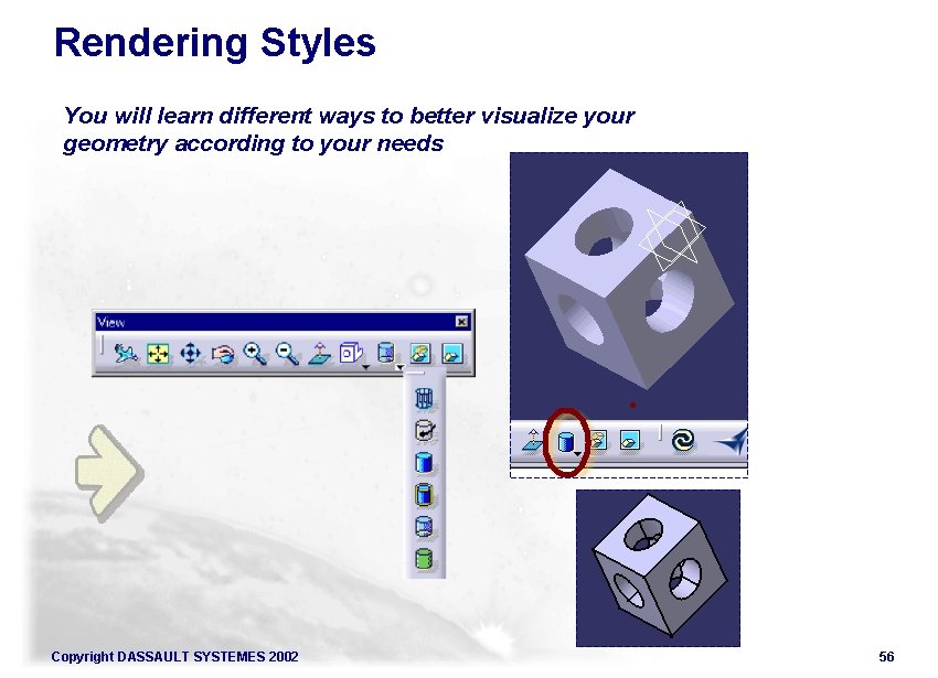 Rendering Styles You will learn different ways to better visualize your geometry according to