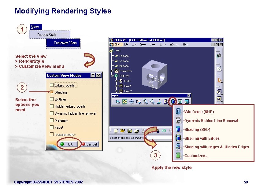 Modifying Rendering Styles 1 Select the View > Render. Style > Customize View menu