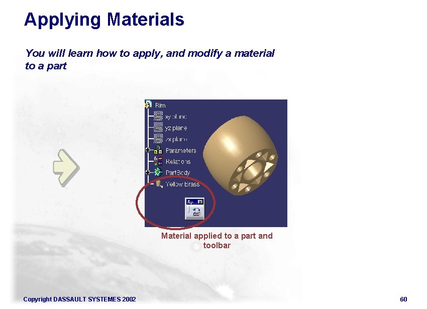 Applying Materials You will learn how to apply, and modify a material to a