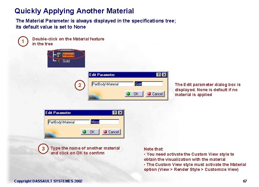 Quickly Applying Another Material The Material Parameter is always displayed in the specifications tree;