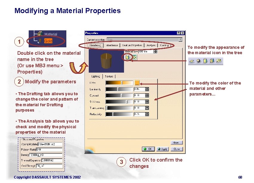 Modifying a Material Properties 1 To modify the appearance of the material icon in
