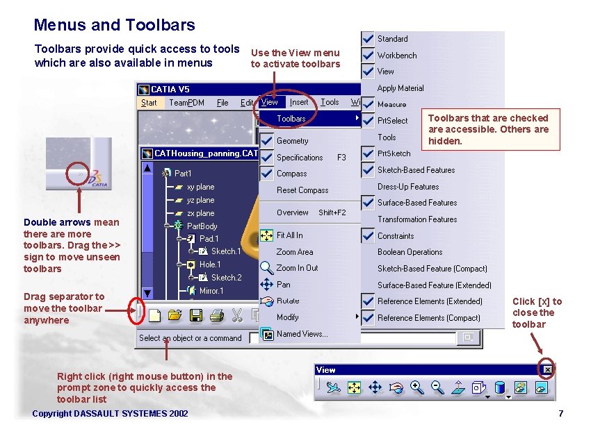 Menus and Toolbars provide quick access to tools Use the View menu which are