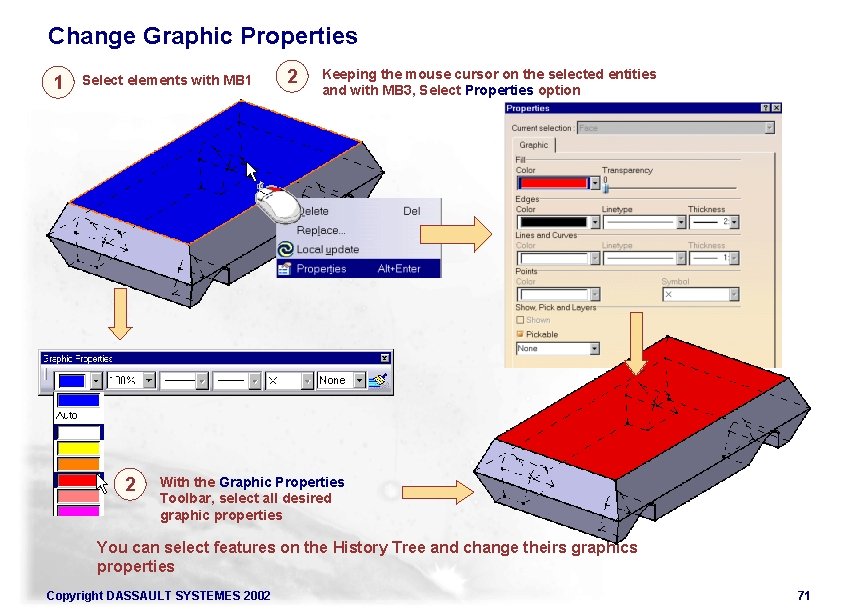 Change Graphic Properties 1 Select elements with MB 1 2 2 Painter (1/2) Keeping