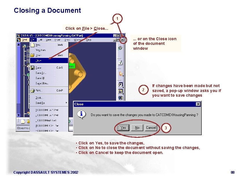 Closing a Document 1 Click on File > Close. . . or on the