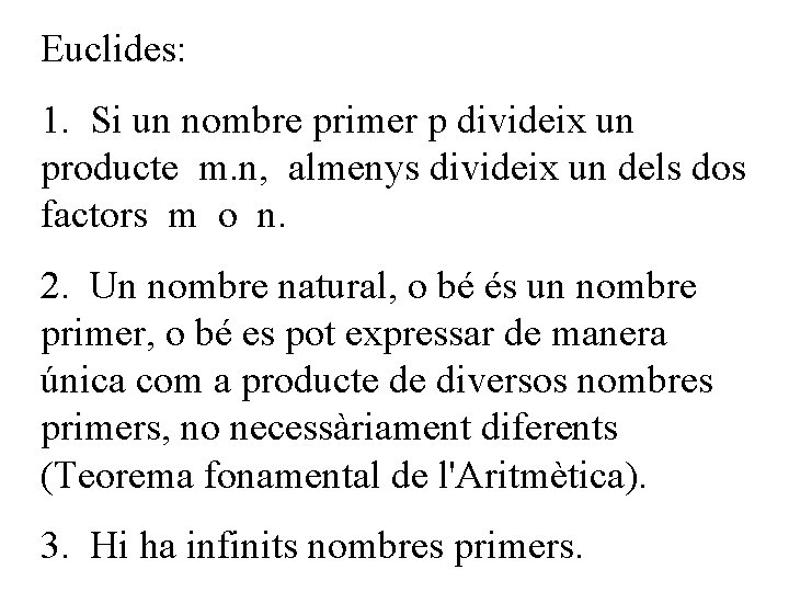 Euclides: 1. Si un nombre primer p divideix un producte m. n, almenys divideix