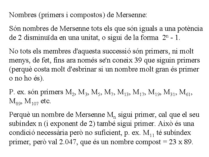 Nombres (primers i compostos) de Mersenne: Són nombres de Mersenne tots els que són Nombres (primers i compostos) de Mersenne: Són nombres de Mersenne tots els que són