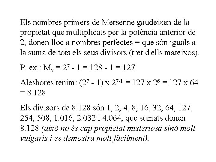 Els nombres primers de Mersenne gaudeixen de la propietat que multiplicats per la potència