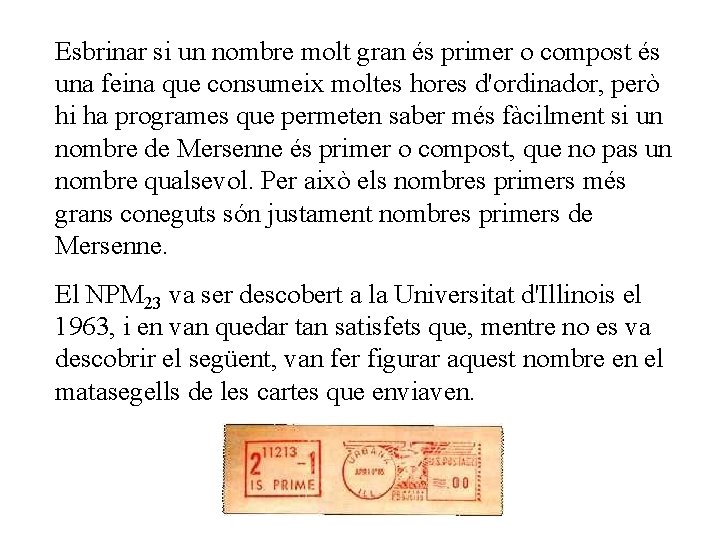Esbrinar si un nombre molt gran és primer o compost és una feina que Esbrinar si un nombre molt gran és primer o compost és una feina que