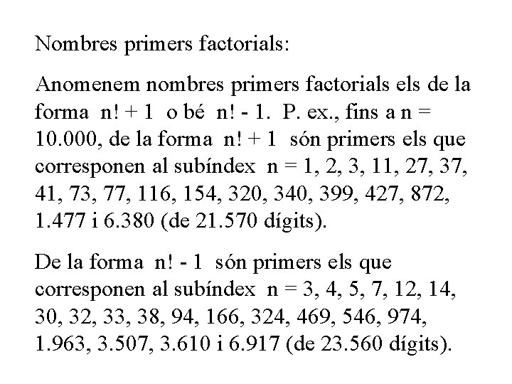 Nombres primers factorials: Anomenem nombres primers factorials els de la forma n! + 1