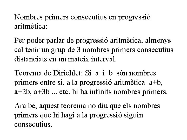 Nombres primers consecutius en progressió aritmètica: Per poder parlar de progressió aritmètica, almenys cal