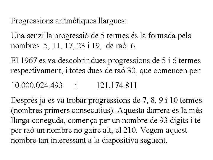 Progressions aritmètiques llargues: Una senzilla progressió de 5 termes és la formada pels nombres
