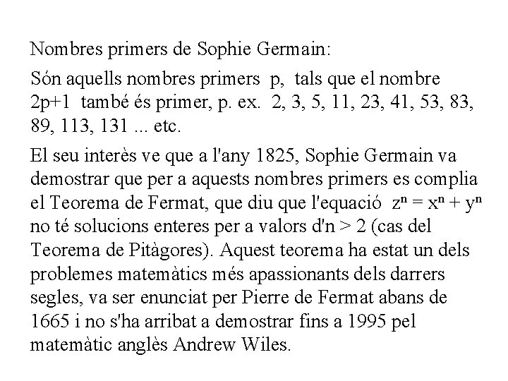 Nombres primers de Sophie Germain: Són aquells nombres primers p, tals que el nombre