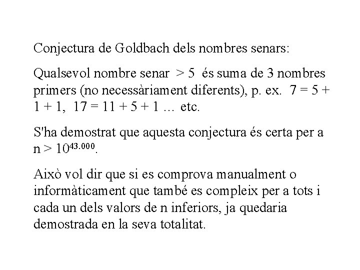 Conjectura de Goldbach dels nombres senars: Qualsevol nombre senar > 5 és suma de