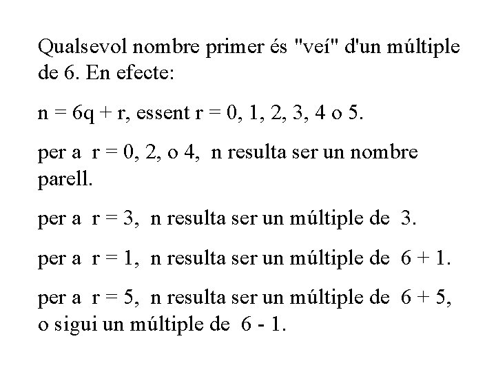 Qualsevol nombre primer és "veí" d'un múltiple de 6. En efecte: n = 6