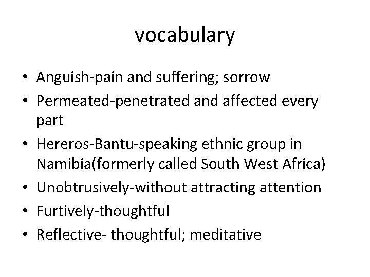 vocabulary • Anguish-pain and suffering; sorrow • Permeated-penetrated and affected every part • Hereros-Bantu-speaking