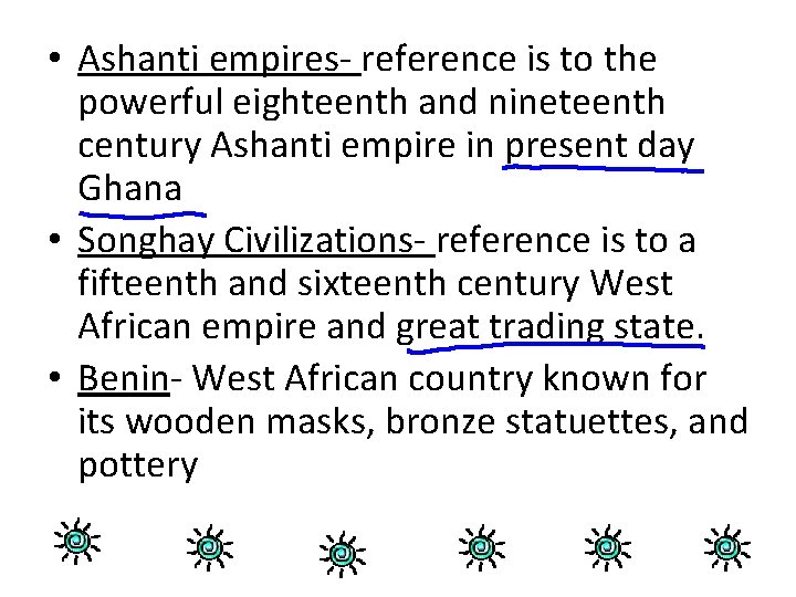  • Ashanti empires- reference is to the powerful eighteenth and nineteenth century Ashanti
