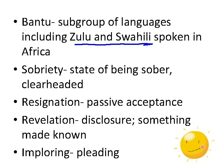  • Bantu- subgroup of languages including Zulu and Swahili spoken in Africa •