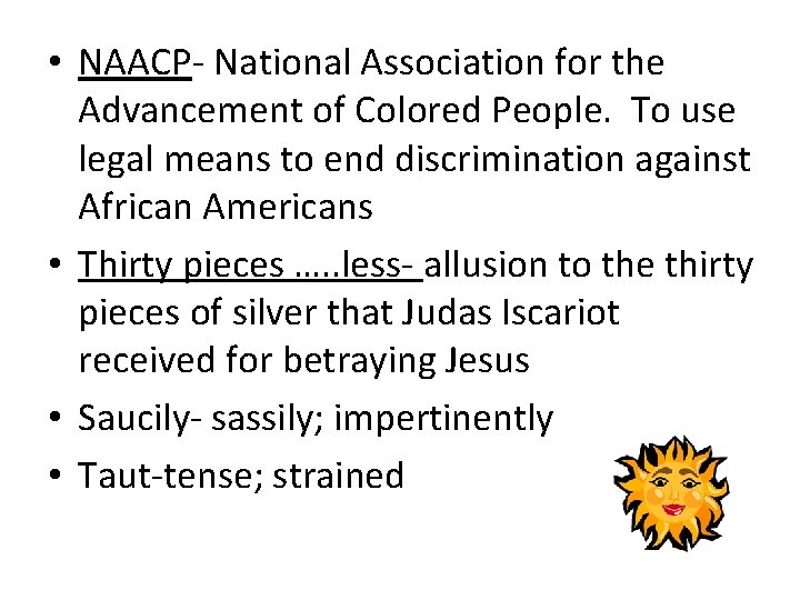  • NAACP- National Association for the Advancement of Colored People. To use legal