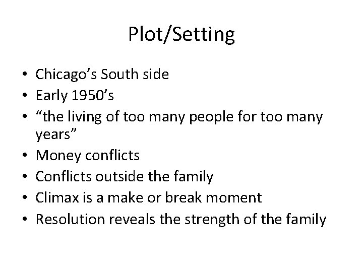 Plot/Setting • Chicago’s South side • Early 1950’s • “the living of too many