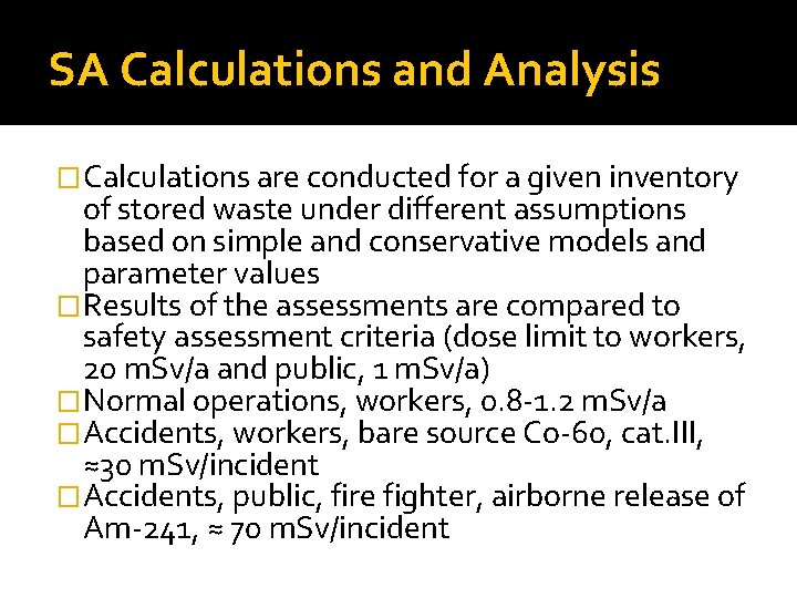 SA Calculations and Analysis �Calculations are conducted for a given inventory of stored waste