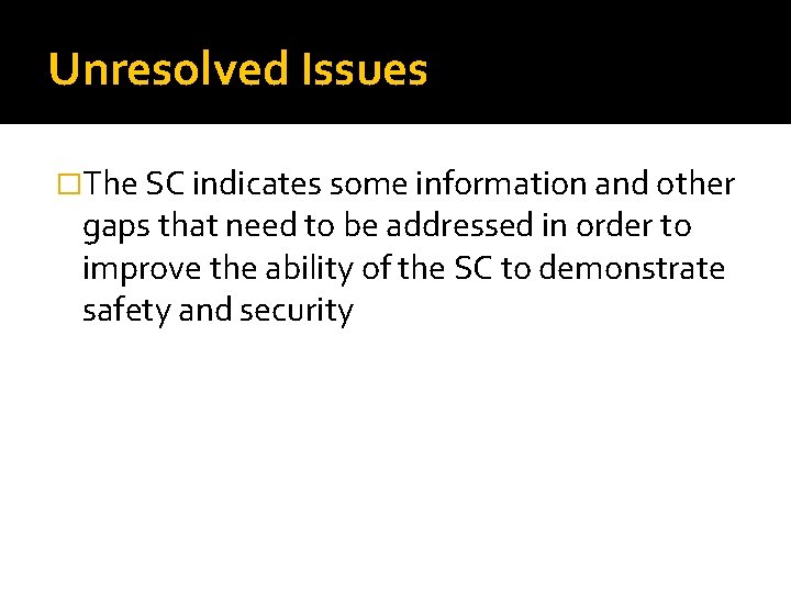 Unresolved Issues �The SC indicates some information and other gaps that need to be
