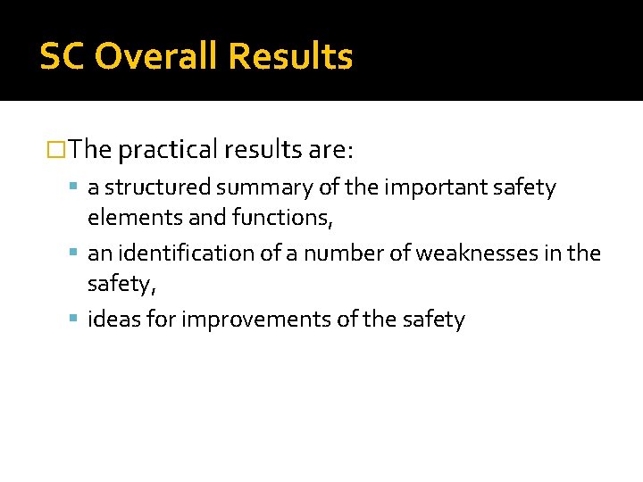 SC Overall Results �The practical results are: a structured summary of the important safety