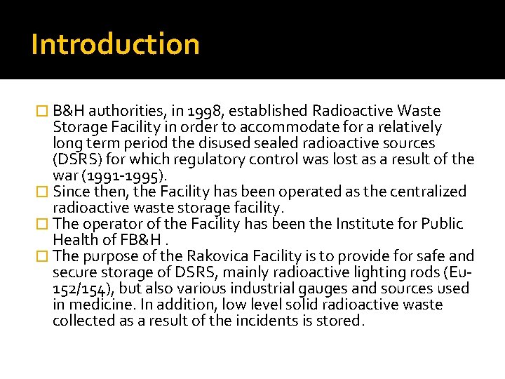 Introduction � B&H authorities, in 1998, established Radioactive Waste Storage Facility in order to