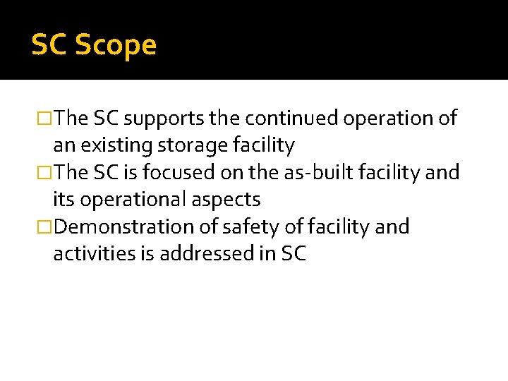 SC Scope �The SC supports the continued operation of an existing storage facility �The