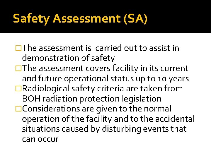 Safety Assessment (SA) �The assessment is carried out to assist in demonstration of safety