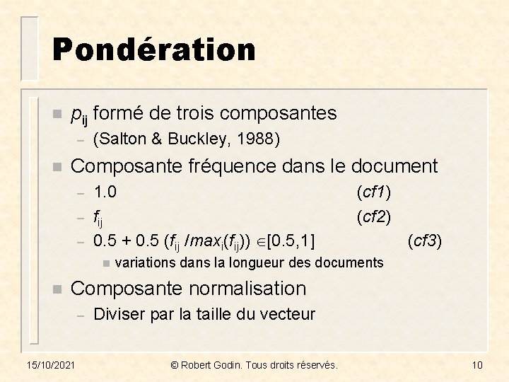 Pondération n pij formé de trois composantes – n (Salton & Buckley, 1988) Composante