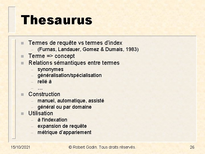 Thesaurus n Termes de requête vs termes d’index – n n Terme => concept