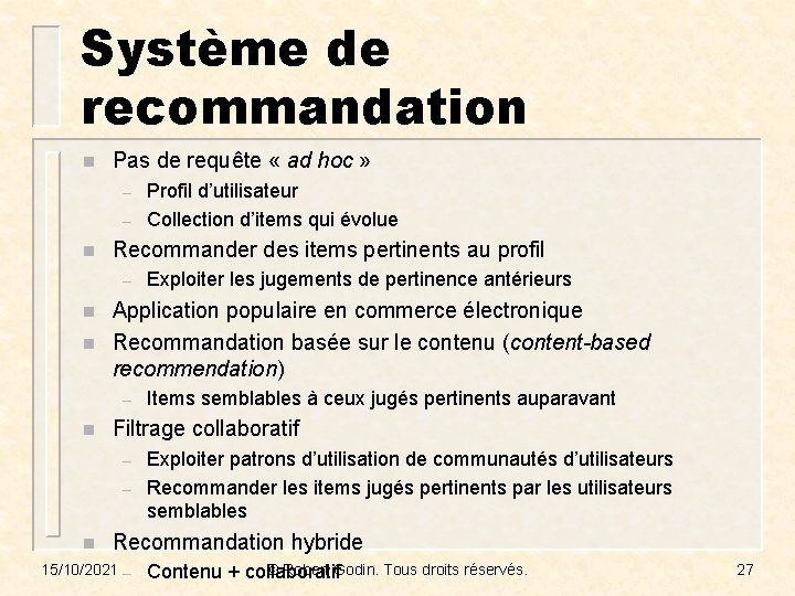 Système de recommandation n Pas de requête « ad hoc » – – n