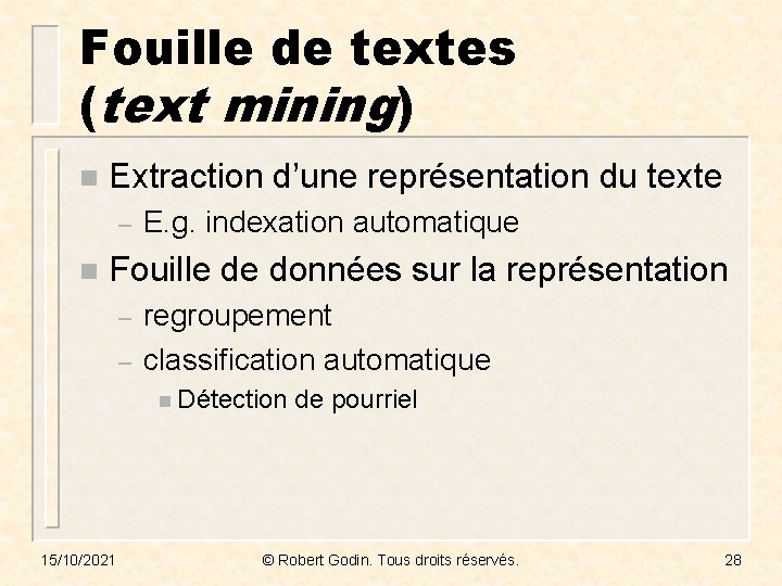 Fouille de textes (text mining) n Extraction d’une représentation du texte – n E.