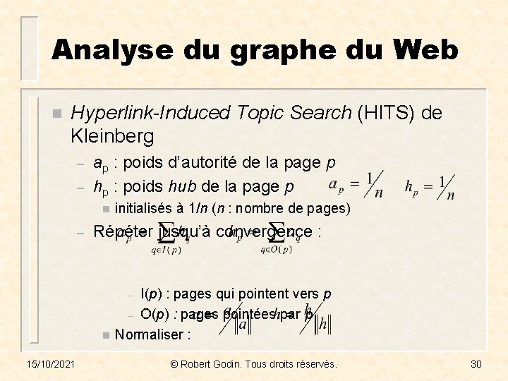 Analyse du graphe du Web n Hyperlink-Induced Topic Search (HITS) de Kleinberg – –