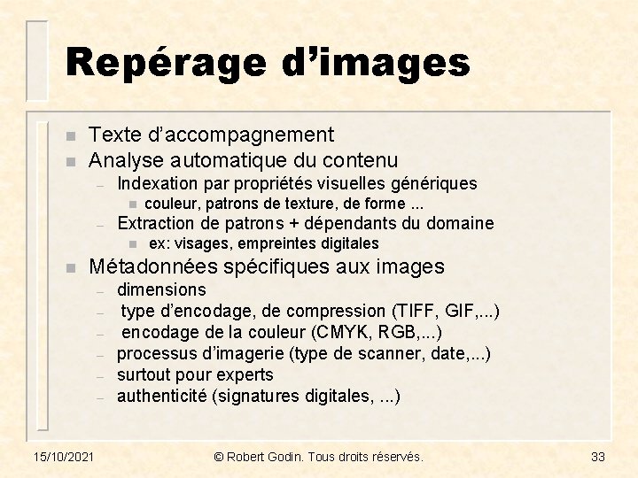 Repérage d’images n n Texte d’accompagnement Analyse automatique du contenu – Indexation par propriétés