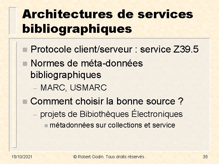 Architectures de services bibliographiques Protocole client/serveur : service Z 39. 5 n Normes de