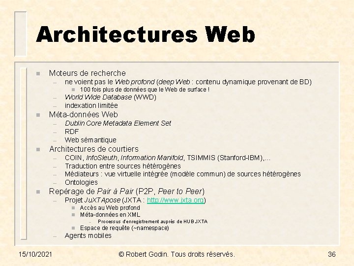 Architectures Web n Moteurs de recherche – ne voient pas le Web profond (deep