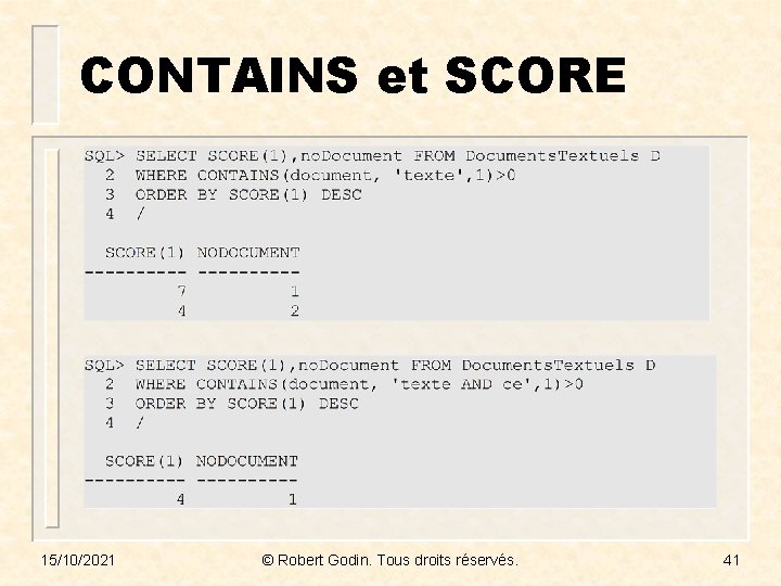 CONTAINS et SCORE 15/10/2021 © Robert Godin. Tous droits réservés. 41 